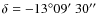 $\delta=-13\degr09\hbox{$^\prime$ }30\hbox{$^{\prime\prime}$ }$