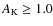 $A_{{\rm K}}\geq 1.0$