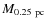 $M_{0.25~{\rm pc}}$