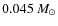 $0.045 ~M_\odot$