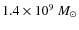 $1.4\times10^9~ M_\odot$