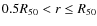$0.5R_{50}<r\le R_{50}$
