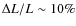 $\Delta L/L\sim 10\%$