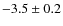 $-3.5\pm0.2$