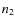 $n_{\rm 2}$