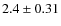 $2.4\pm0.31$