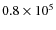 $0.8\times10^5$