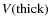 $V({\rm thick})$