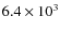 $6.4\times 10^3 $