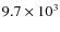 $9.7\times 10^3 $