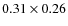 $0.31 \times 0.26$