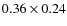 $0.36 \times 0.24$