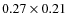$0.27 \times 0.21$