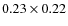 $0.23 \times 0.22$