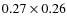 $0.27 \times 0.26$