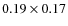 $0.19 \times 0.17$