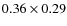 $0.36 \times 0.29$