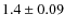 $ 1.4 \pm 0.09 $