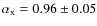 $\alpha _{\rm x}= 0.96\pm 0.05$