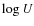 $\log U$