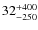 $32_{\rm -250}^{+ 400}$