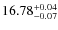 $16.78_{\rm -0.07}^{+0.04}$
