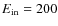 $E_{\rm in}=200$