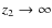 $z_{2}\rightarrow \infty$