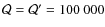 ${\mathcal{Q}}={\mathcal{Q}}^{\prime}= 100~000$