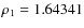 $\rho
_{1}=1.64341$