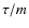 $\tau/m$