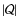$\vert\mathcal{Q}\vert$