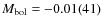 $M_{\rm bol} = -0.01(41)$