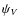 $\psi_{V}$