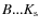 $B...K_{\rm s}$