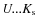 $U...K_{\rm s}$