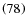 $\left(78\right)$