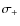 $\sigma_{+}$