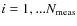$i=1,...N_{\rm meas}$