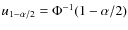 $u_{1-\alpha/2}=\Phi^{-1}(1-\alpha/2)$