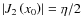 $\left\vert J_{2} \left( x_{0} \right) \right\vert = \eta/2$