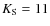 $K_{\rm S}=11$