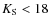$K_{\rm S}<18$