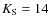 $K_{\rm S}=14$