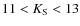 $11<K_{\rm S}<13$
