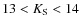 $13<K_{\rm S}<14$