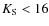 $K_{\rm S}<16$