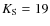 $K_{\rm S}=19$