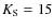 $K_{\rm S}=15$