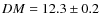$DM=12.3\pm0.2$